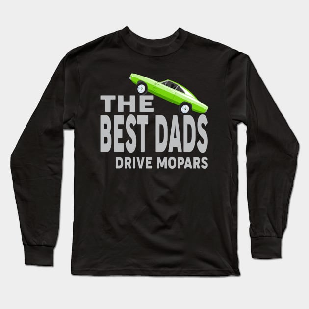 The best dad drive mopars Long Sleeve T-Shirt by MoparArtist 
